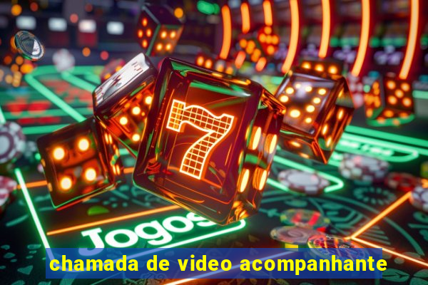 chamada de video acompanhante