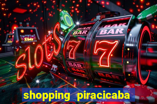 shopping piracicaba - brmalls