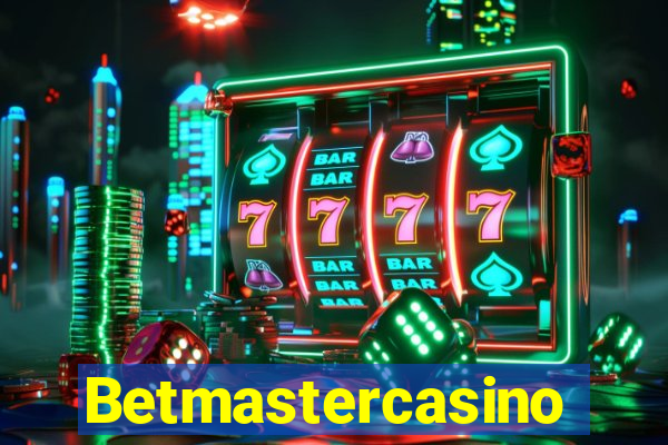 Betmastercasino