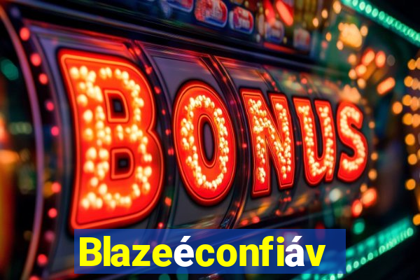 Blazeéconfiável