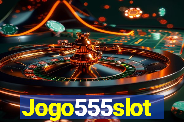 Jogo555slot