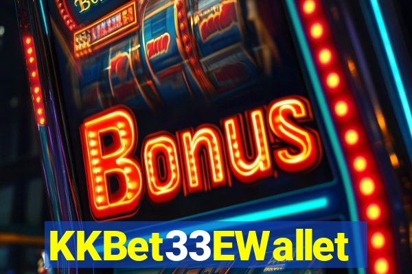 KKBet33EWallet