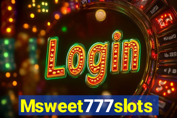 Msweet777slots