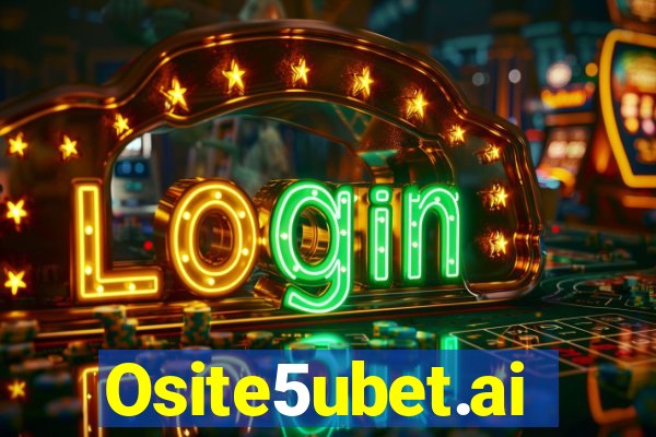 Osite5ubet.ai