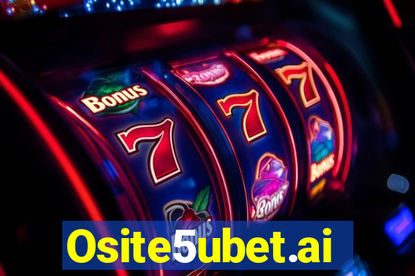 Osite5ubet.ai