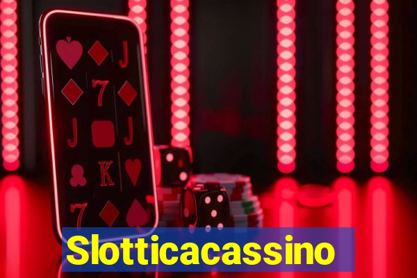 Slotticacassino