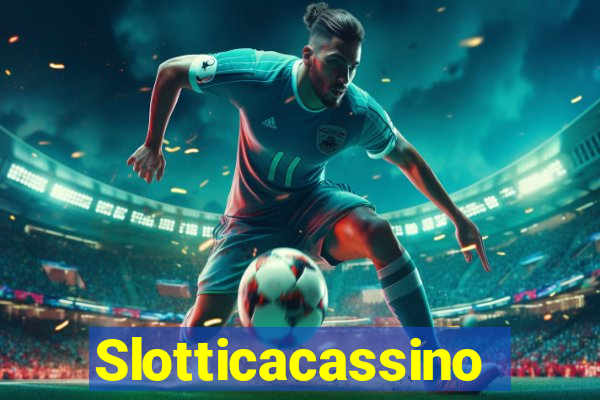 Slotticacassino