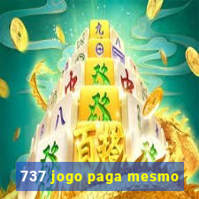 737 jogo paga mesmo