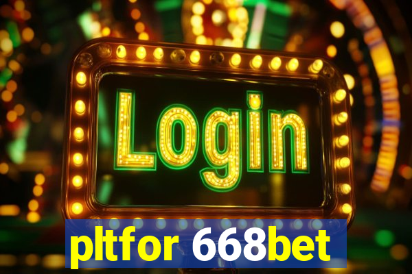 pltfor 668bet