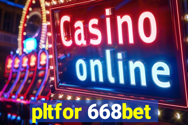 pltfor 668bet