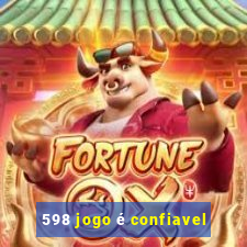 598 jogo é confiavel