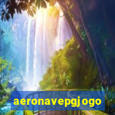 aeronavepgjogo