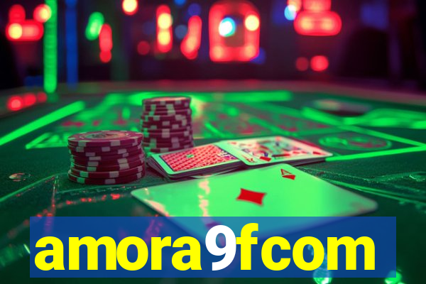 amora9fcom