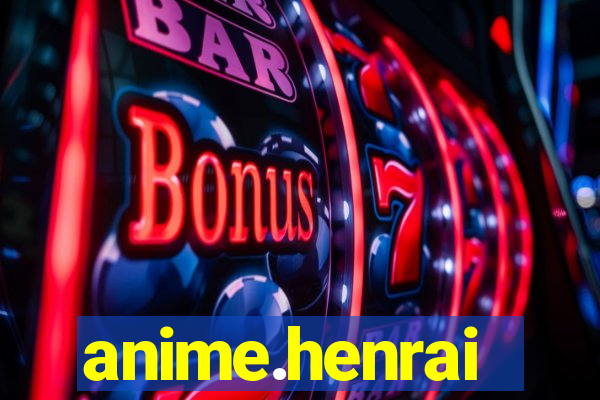 anime.henrai