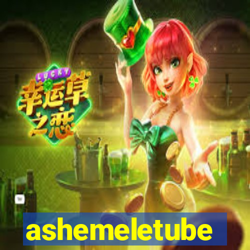 ashemeletube