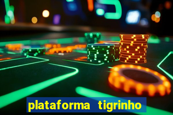 plataforma tigrinho 1 real