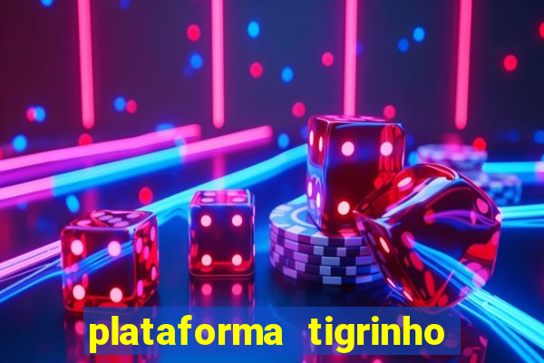 plataforma tigrinho 1 real