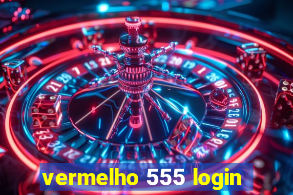 vermelho 555 login