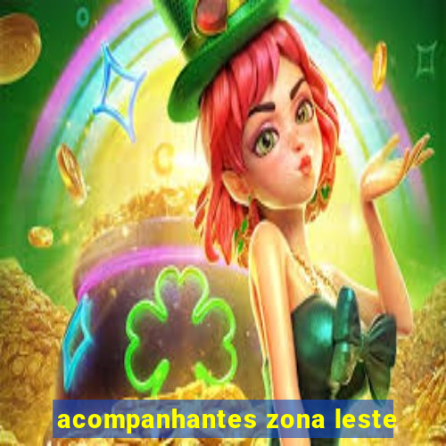 acompanhantes zona leste