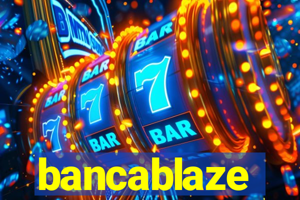 bancablaze