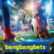 bangbangbets