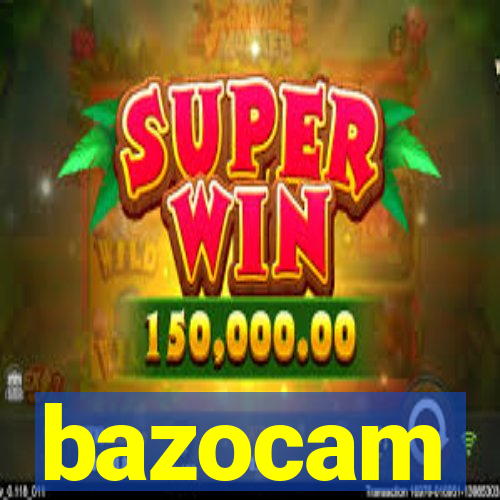 bazocam