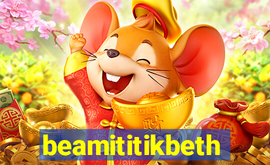 beamititikbeth