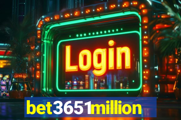 bet3651million