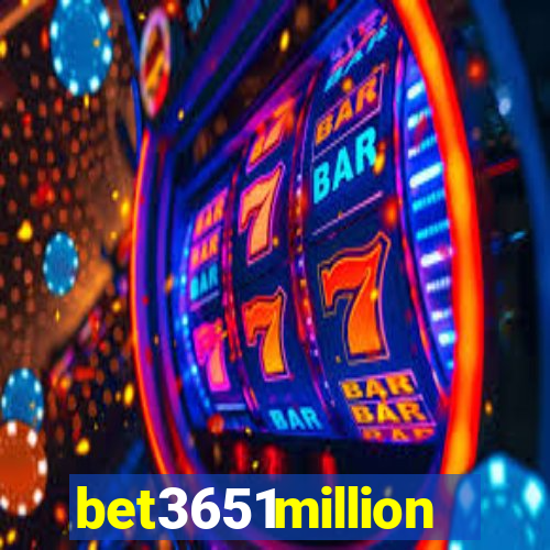 bet3651million