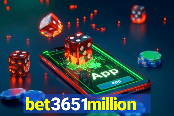 bet3651million