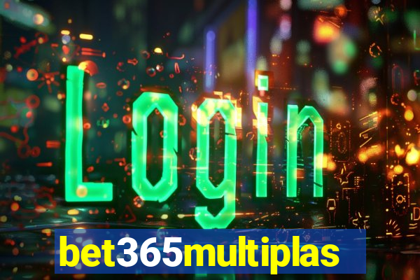 bet365multiplas