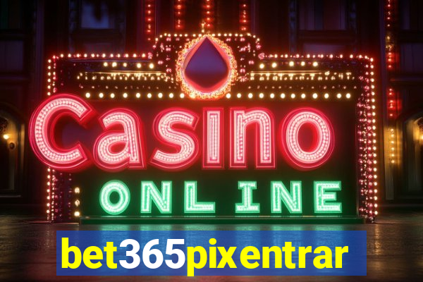 bet365pixentrar