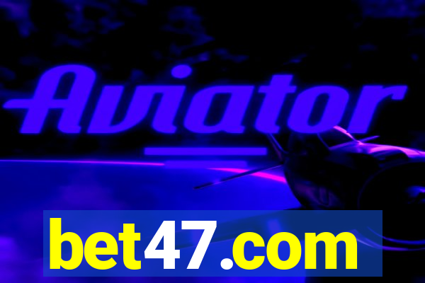 bet47.com