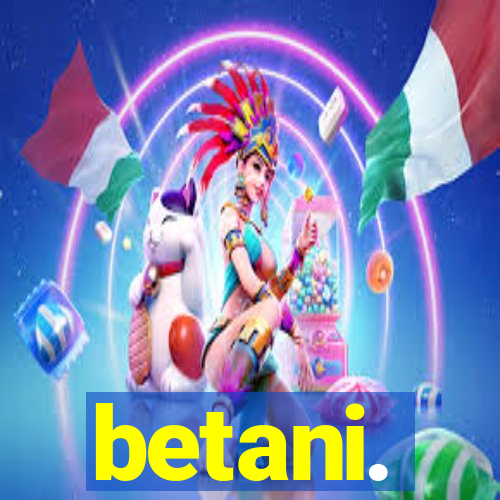 betani.