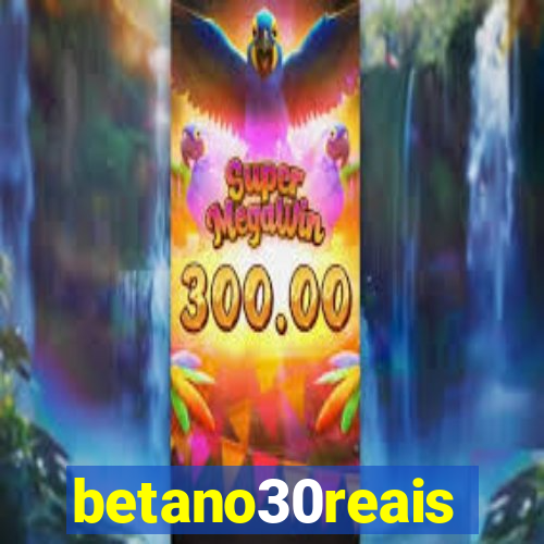 betano30reais