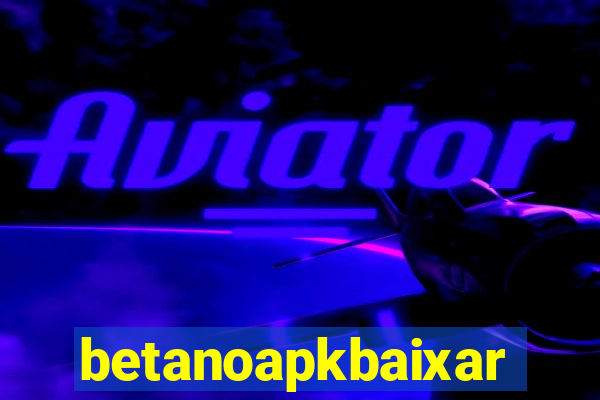 betanoapkbaixar