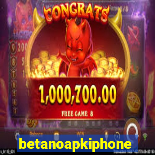 betanoapkiphone