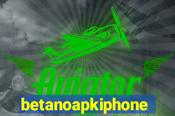 betanoapkiphone