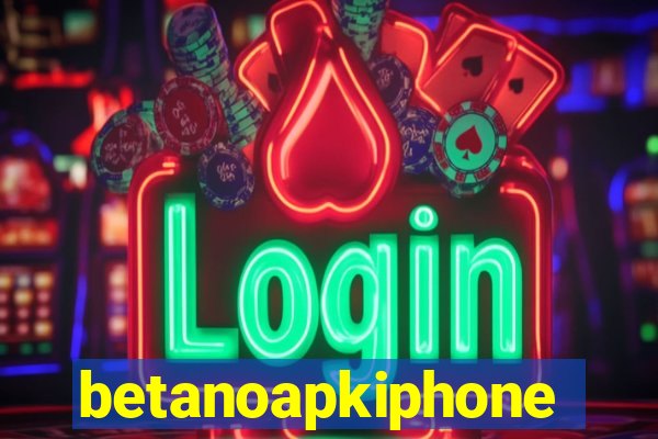 betanoapkiphone