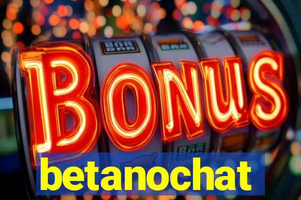 betanochat