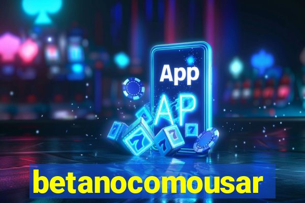 betanocomousar