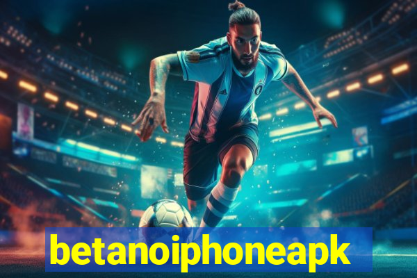 betanoiphoneapk