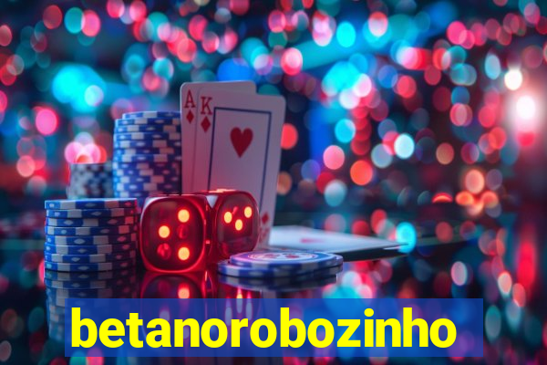 betanorobozinho