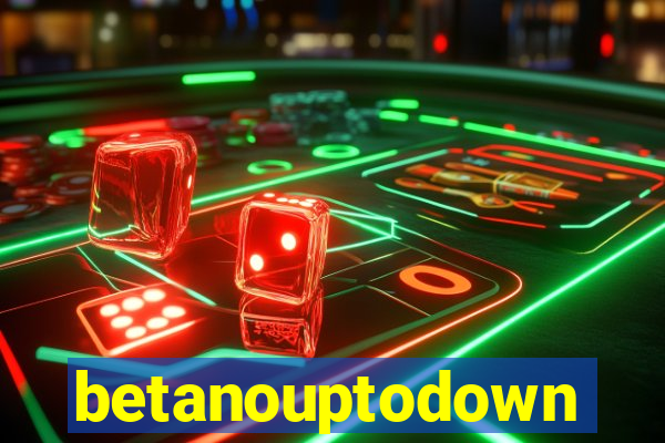 betanouptodown