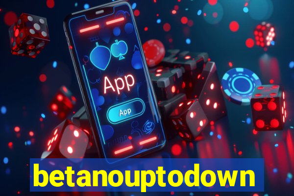 betanouptodown