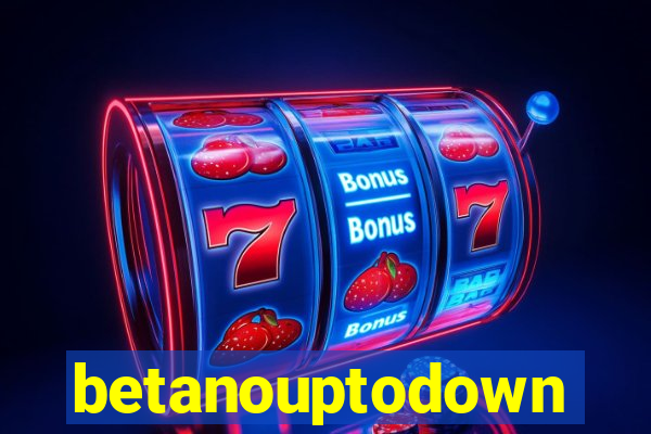 betanouptodown