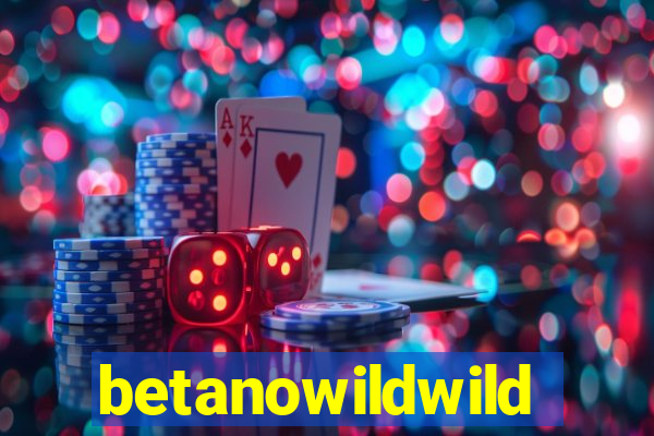 betanowildwild