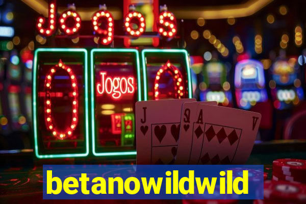 betanowildwild