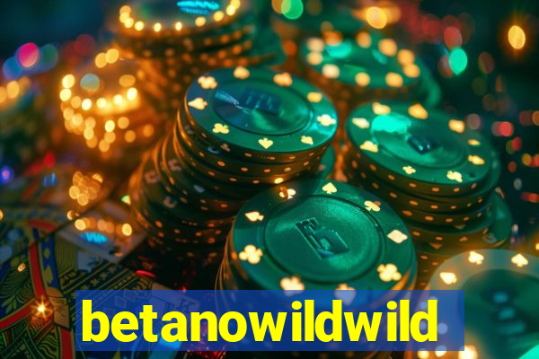 betanowildwild