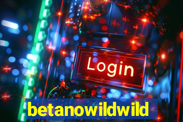 betanowildwild